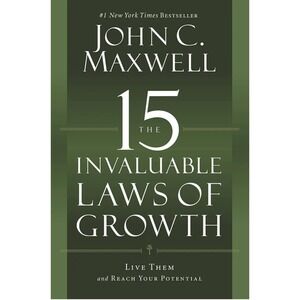 15 Invaluable Laws of Growth  Live Them and Reach Your Potential by John Maxwell